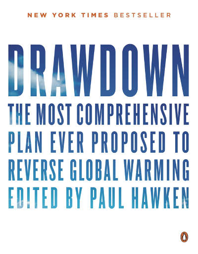 Project Drawdown: The most comprehensive plan ever proposed to reverse global warming